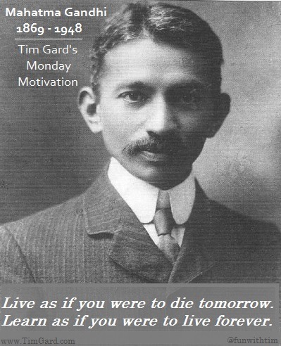 Tim Gard Monday Motivation - Mahatma Gandhi