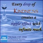 Tim Gard Meme - Every Drop of Kindness